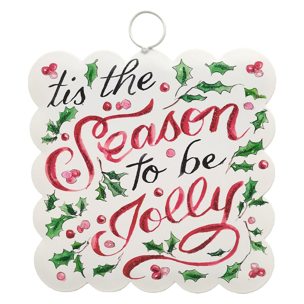 White metal square sign with scalloped edges featuring 'Tis the Season to be Jolly text and holiday holly art, front view.
